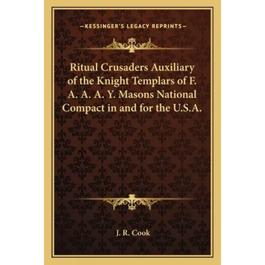Ritual Crusaders Auxiliary of the Knight Templars of F. A. A. A. Y. Masons National Compact in and for the U.S.A.