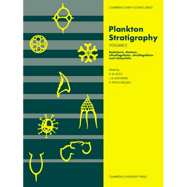 Plankton Stratigraphy: Volume 2, Radiolaria, Diatoms, Silicoflagellates, Dinoflagellates and Ichthyoliths