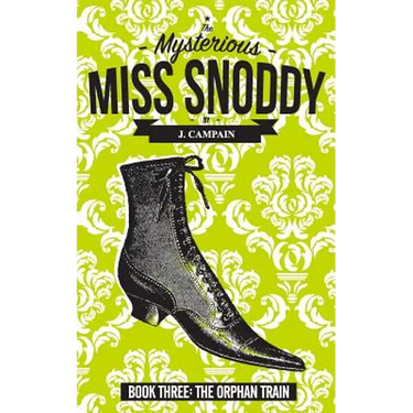 The Mysterious Miss Snoddy: The Orphan Train