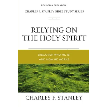 Relying on the Holy Spirit: Discover Who He Is and How He Works