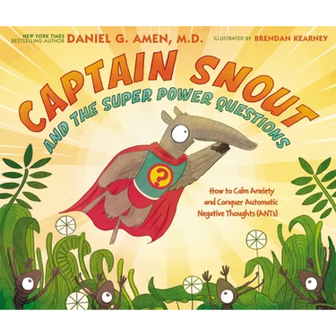 Captain Snout and the Super Power Questions: How to Calm Anxiety and Conquer Automatic Negative Thoughts (Ants)