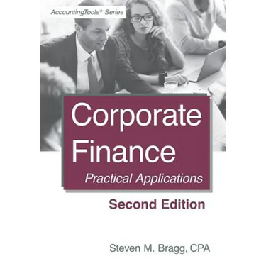 Corporate Finance: Second Edition: Practical Applications