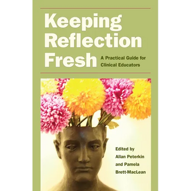 Keeping Reflection Fresh: A Practical Guide for Clinical Educators
