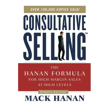 The Consultative Selling: The Hanan Formula for High-Margin Sales at High Levels