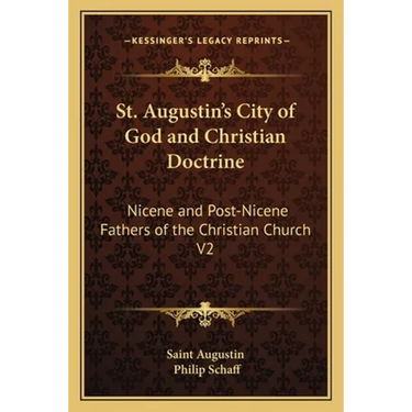 St. Augustin's City of God and Christian Doctrine: Nicene and Post-Nicene Fathers of the Christian Church V2