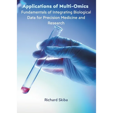 Applications of Multi-Omics: Fundamentals of Integrating Biological Data for Precision Medicine and Research