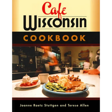 Cafe Wisconsin: A Guide to Wisconsin's Down-Home Cafes
