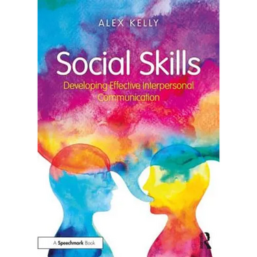 Social Skills: Developing Effective Interpersonal Communication