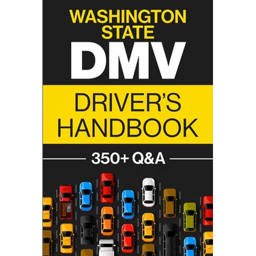 Washington State DMV Driver's Handbook: Practice for the Washington State Permit Test with 350+ Driving Questions and Answers