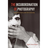 The Insubordination of Photography: Documentary Practices under Chile's Dictatorship