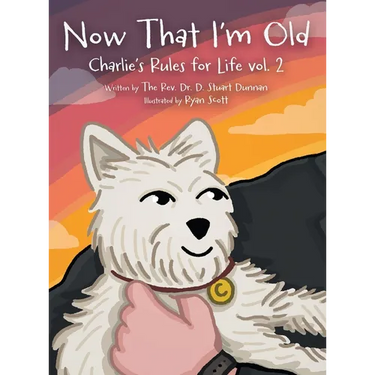 Now that I'm Old: Charlie's Rules for Life Vol. 2