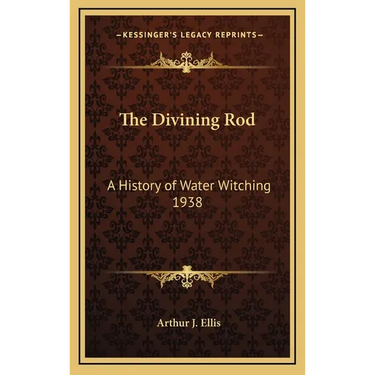 The Divining Rod: A History of Water Witching 1938