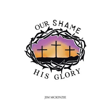 Our Shame for His Glory