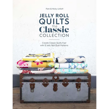 Jelly Roll Quilts: The Classic Collection: Create Classic Quilts Fast with 12 Jelly Roll Quilt Patterns