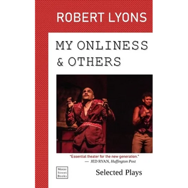 My Onliness & Others: Selected Plays