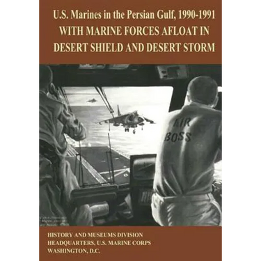 U.S. Marines in the Persian Gulf, 1990-1991: With Marine Forces Afloat in Desert Shield and Desert Storm