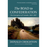 The Road to Confederation: The Emergence of Canada, 1863-1867