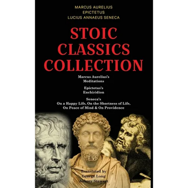 Stoic Classics Collection: Marcus Aurelius's Meditations, Epictetus's Enchiridion, Seneca's On a Happy Life, On the Shortness of Life, On Peace o