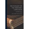 Dictionary Of The Amharic Language: Amharic And English: Englisch And Amharic