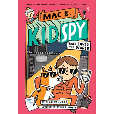 Mac Saves the World (Mac B., Kid Spy #6): Volume 6