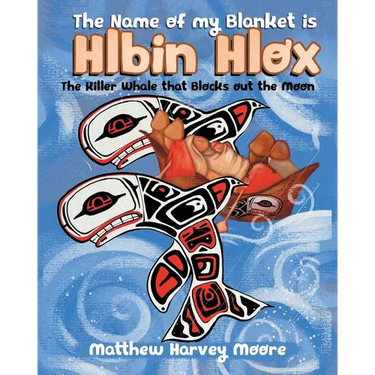 The Name of my Blanket is Hlbin Hlox: The Killer Whale that Blocks out the Moon