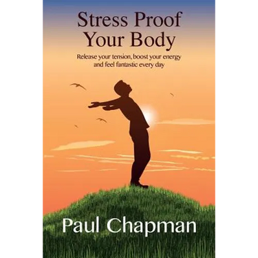 Stress Proof Your Body: Release Your Tension, Boost Your Energy and Feel Fantastic Every Day