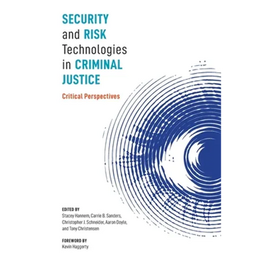 Security and Risk Technologies in Criminal Justice: Critical Perspectives