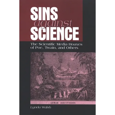 Sins against Science: The Scientific Media Hoaxes of Poe, Twain, and Others