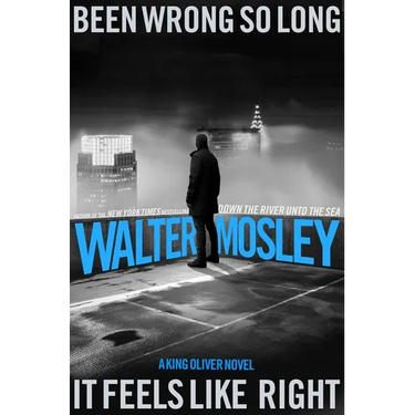 Been Wrong So Long It Feels Like Right: A King Oliver Novel