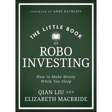 The Little Book of Robo Investing: How to Make Money While You Sleep