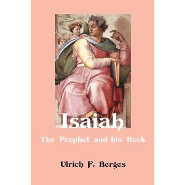 Isaiah: The Prophet and His Book