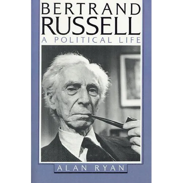 Bertrand Russell: A Political Life