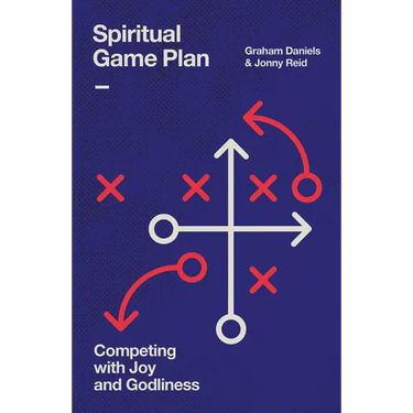 Spiritual Game Plan: Competing with Joy and Godliness