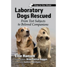 Laboratory Dogs Rescued: From Test Subjects to Beloved Companions