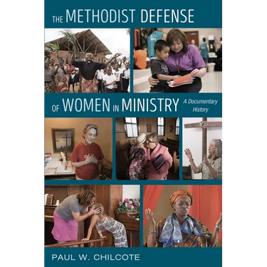 The Methodist Defense of Women in Ministry: A Documentary History