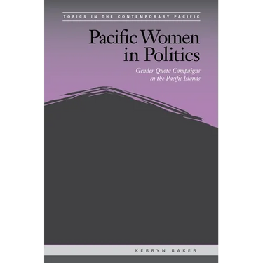 Pacific Women in Politics: Gender Quota Campaigns in the Pacific Islands