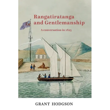 Rangatiratanga and Gentlemanship: A Conversation in 1825