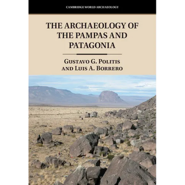 The Archaeology of the Pampas and Patagonia