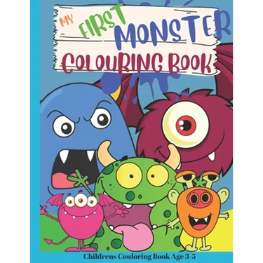 My First Colouring Book Of Monsters: A Friendly Monster Fun Activity Book For Young Children Kids