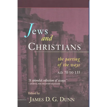 Jews and Christians: The Parting of the Ways, A.D. 70 to 135