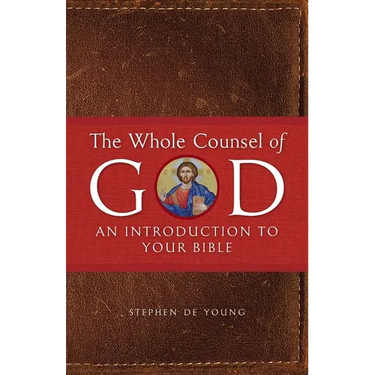The Whole Counsel of God: An Introduction to Your Bible