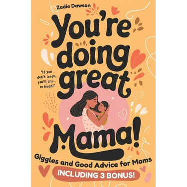 You're Doing Great Mama!: Giggles and Good Advice for Moms Postpartum Book for New Moms Mothers Day Gift