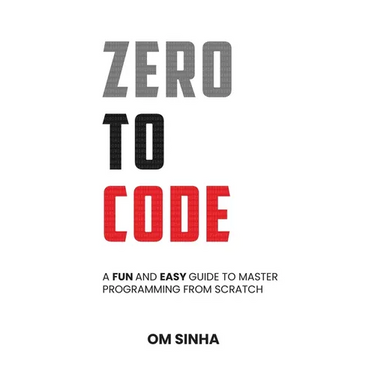 Zero To Code: A Fun and Easy Guide to Master Programming from Scratch