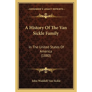 A History Of The Van Sickle Family: In The United States Of America (1880)