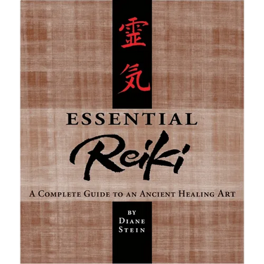 Essential Reiki: A Complete Guide to an Ancient Healing Art