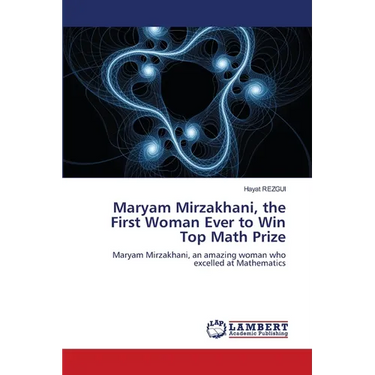 Maryam Mirzakhani, the First Woman Ever to Win Top Math Prize