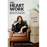 The Heart Work: Declutter Your Past To Make Room For An Amazing Future