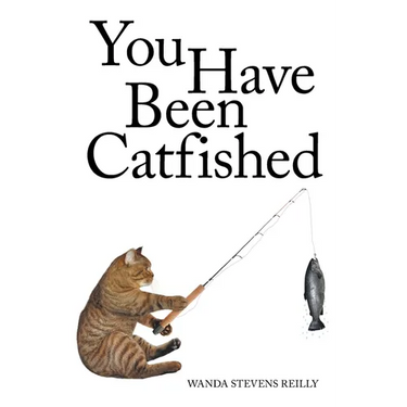 You Have Been Catfished