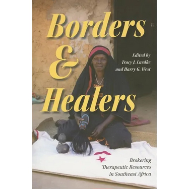 Borders and Healers: Brokering Therapeutic Resources in Southeast Africa