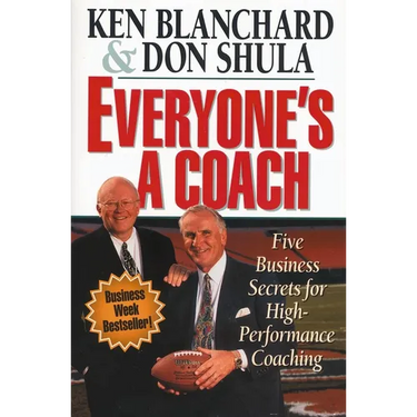 The Everyone's a Coach: Five Business Secrets for High-Performance Coaching